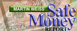 Martin Weiss Safe Money Report